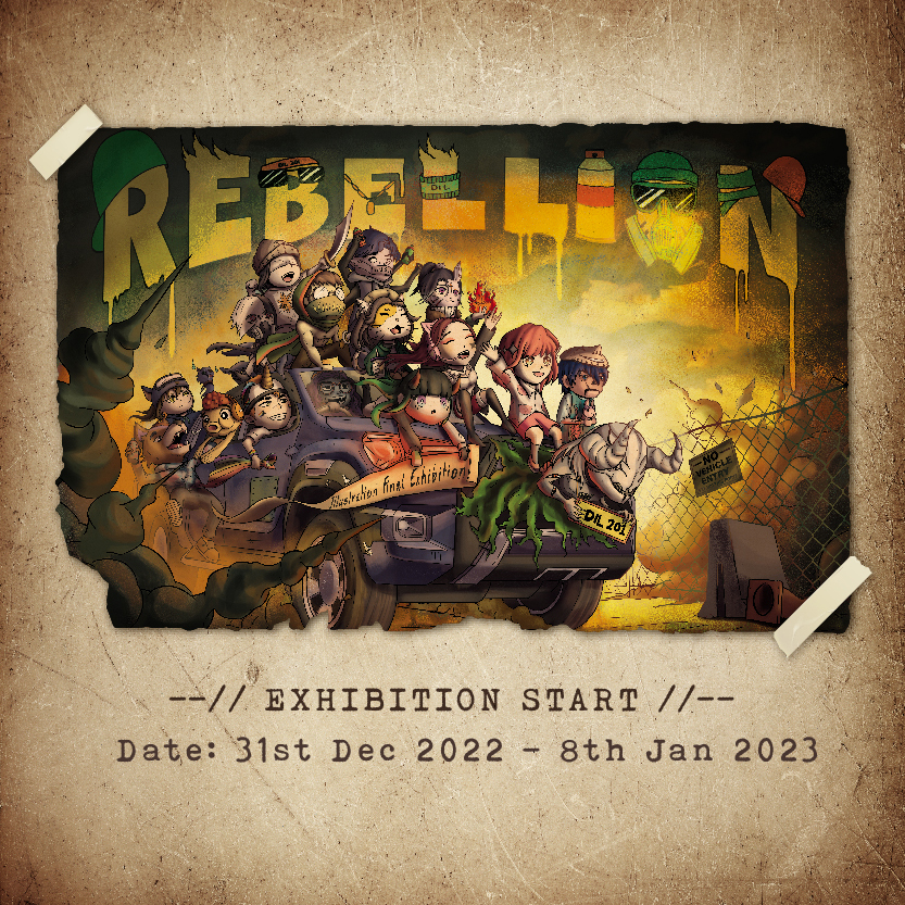 DIL201 FINAL YEAR ILLUSTRATION EXHIBITION, REBELLION 201